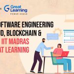 Learn Cutting Edge Technologies with IIT Madras: Advanced Certification in Software Engineering for Cloud, Blockchain & IoT from Great Learning